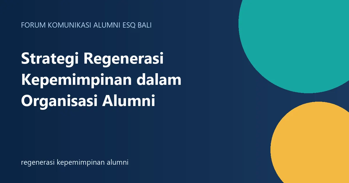 Strategi Regenerasi Kepemimpinan dalam Organisasi Alumni