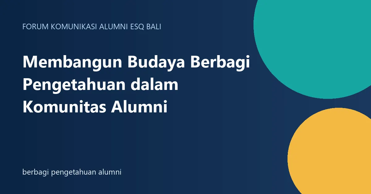 Membangun Budaya Berbagi Pengetahuan dalam Komunitas Alumni